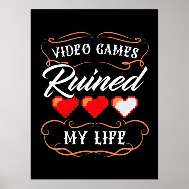 Gamer Gift | Video Games Ruined My Life Poster (Front)