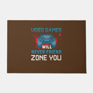 Gamer Gift Video Games Will Never Friend Zone You Doormat