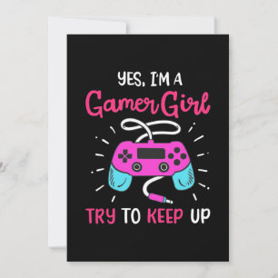 Gamer Gift Yes I Am A Gamer Girl Invitation