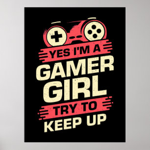 Gamer Gift   Yes I Am A Gamer Girl Poster