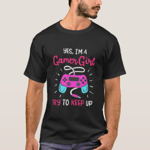 Gamer Gift Yes I Am A Gamer Girl T-Shirt