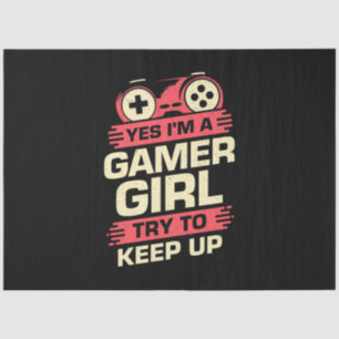Gamer Gift Yes I Am A Gamer Girl Tissue Paper