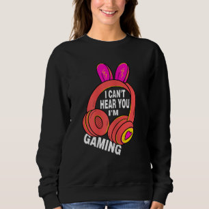 Gamer Girl CAN'T HEAR YOU I'M GAMING BUSY FUNNY VI Sweatshirt