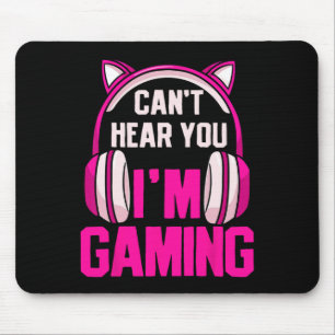 Gamer Girl Gaming I Can't Hear You I'm Gaming Vide Mouse Mat