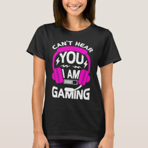 Gamer Girl Gaming I Can't Hear You I'm Gaming Vide T-Shirt