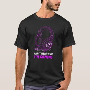 Gamer Girl  Headset Can't Hear You I'm Gaming T-Shirt