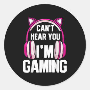 Gamer Girl I Can't Hear You I'm Gaming  Classic Round Sticker