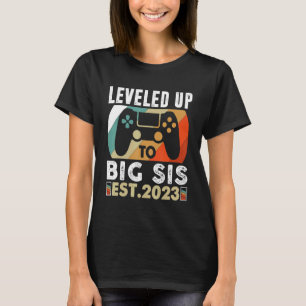 Gamer Girl  I Levelled Up To Big Sister Est 2023 1 T-Shirt