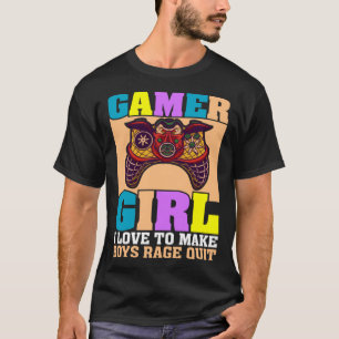 Gamer Girl I Love To Make Boys Rage Quit Video Gam T-Shirt