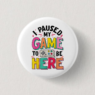 Gamer Girl I Paused My Game To Be Here Funny Video 3 Cm Round Badge