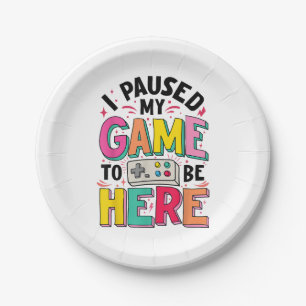 Gamer Girl I Paused My Game To Be Here Funny Video Paper Plate