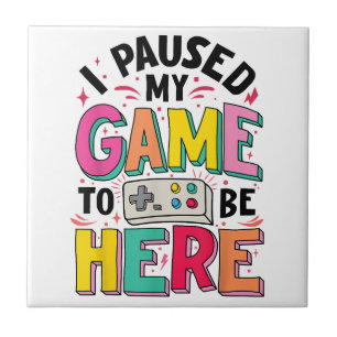 Gamer Girl I Paused My Game To Be Here Funny Video Tile