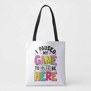 Gamer Girl I Paused My Game To Be Here Funny Video Tote Bag
