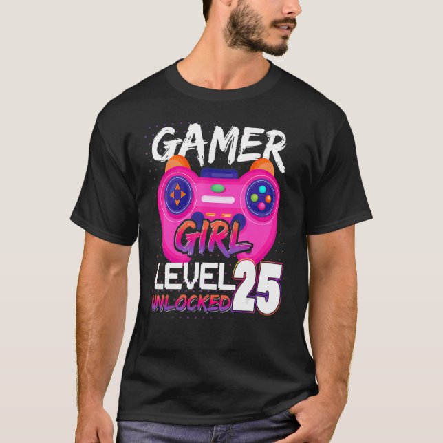 Gamer Girl  Level 25 Unlocked Video Games Birthday T-Shirt (Front)