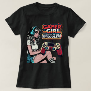 Gamer Girl Like Regular Girl But Cooler T-Shirt
