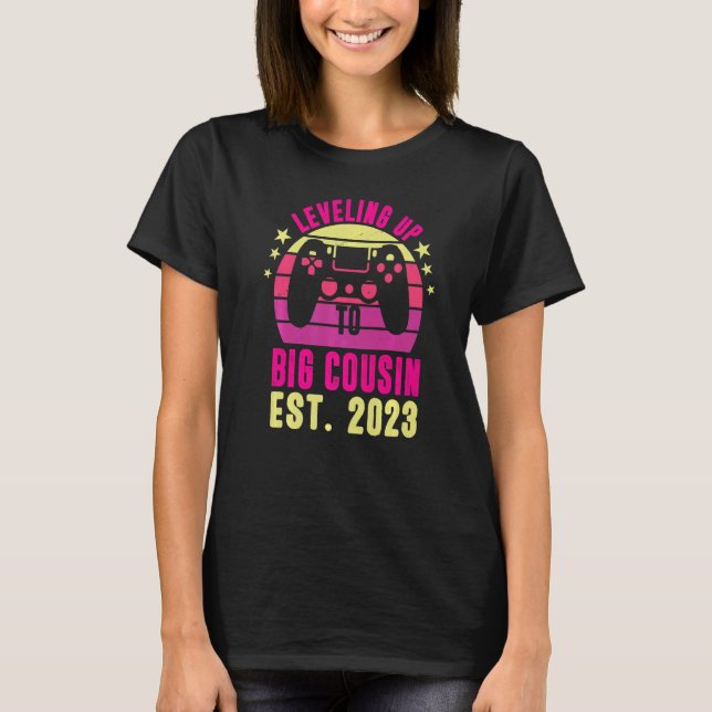 Gamer Girl Promoted To Cousin Leveling Up To Big C T-Shirt (Front)