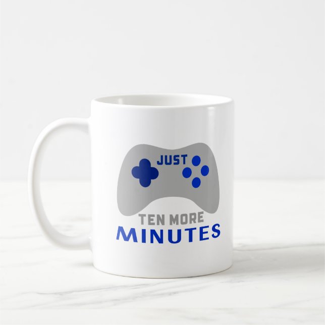 Gamer Guy - Just ten more minutes Coffee Mug (Left)