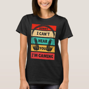 Gamer Headset I Can't Hear You I'm Gaming T-Shirt