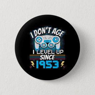 Gamer I Don't Age I Level Up Since 1953 Gaming Bir 6 Cm Round Badge