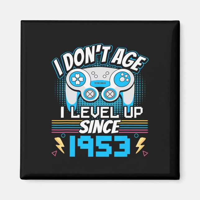 Gamer I Don't Age I Level Up Since 1953 Gaming Bir Magnet (Front)