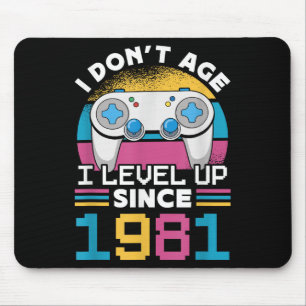 Gamer I Don't Age I Level Up Since 1981 Gaming 42t Mouse Mat