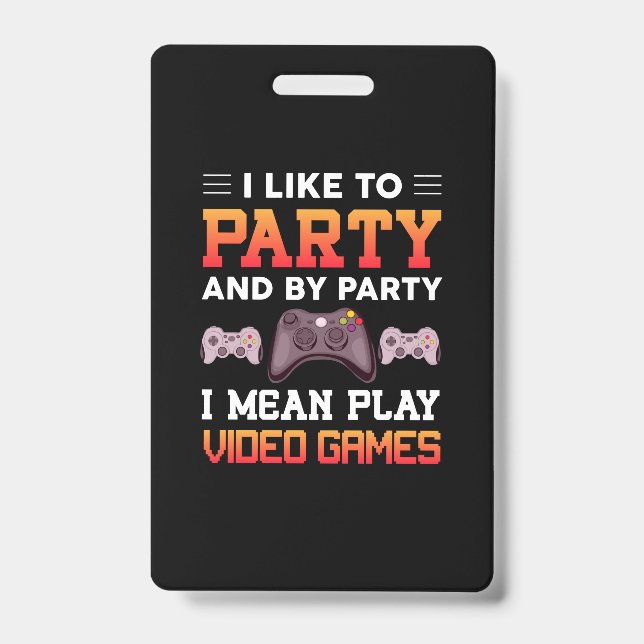 Gamer I Mean Play Video Games ID Badge (Front)