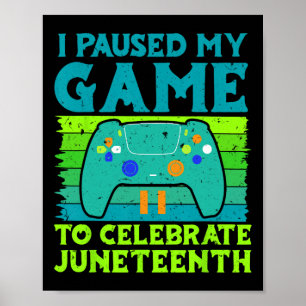 Gamer I Paused My Game To Celebrate Juneteenth Gam Poster