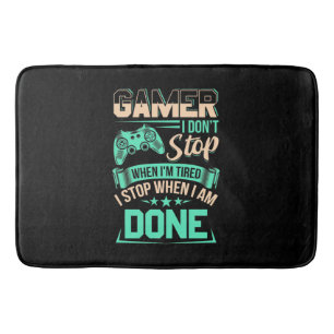 Gamer I Stop When I Am Done Bath Mat