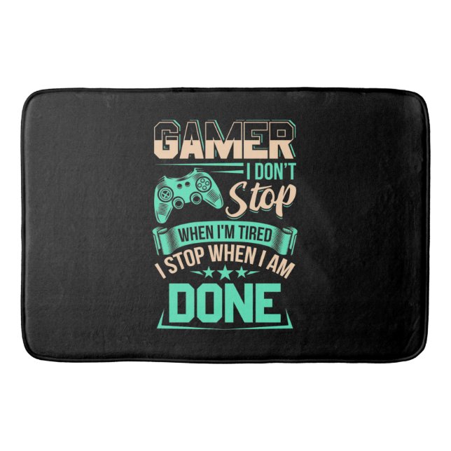Gamer I Stop When I Am Done Bath Mat (Front)