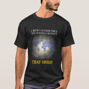 Gamer I Went Outside Once Sarcastic T-Shirt