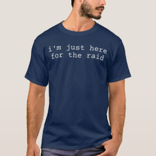 Gamer Im Just Here Forhe Raid Gaming Gift boy T-Shirt