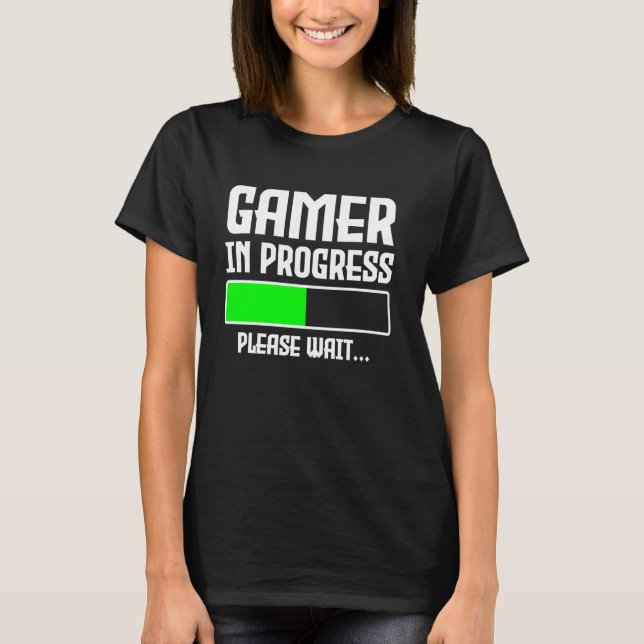 Gamer In Progress Loading Bar Funny Video Game Gam T-Shirt (Front)