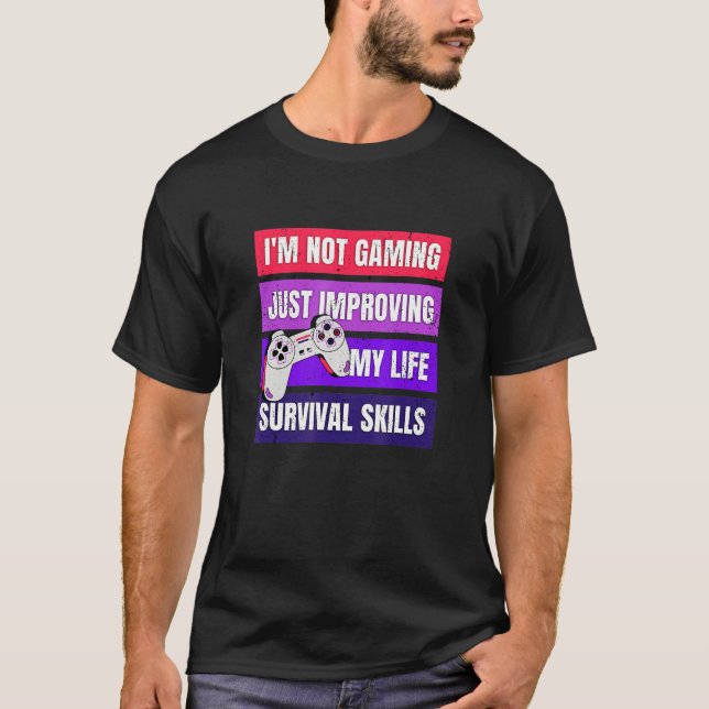 Gamer Iu2019m Not Gaming Just Improving My Life Qu T-Shirt (Front)