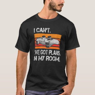 Gamer I've Got Plans In My Room Video Games Boys T T-Shirt