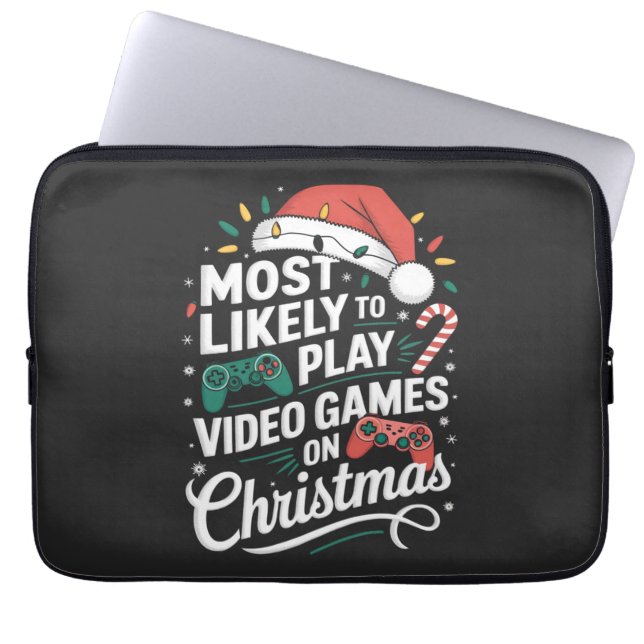 Gamer Most Likely To Play Video Games On Christmas Laptop Sleeve (Front)