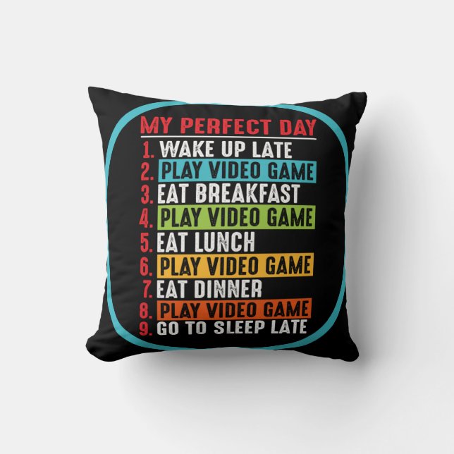 Gamer My Perfect Day Play Video Games  Cushion (Front)