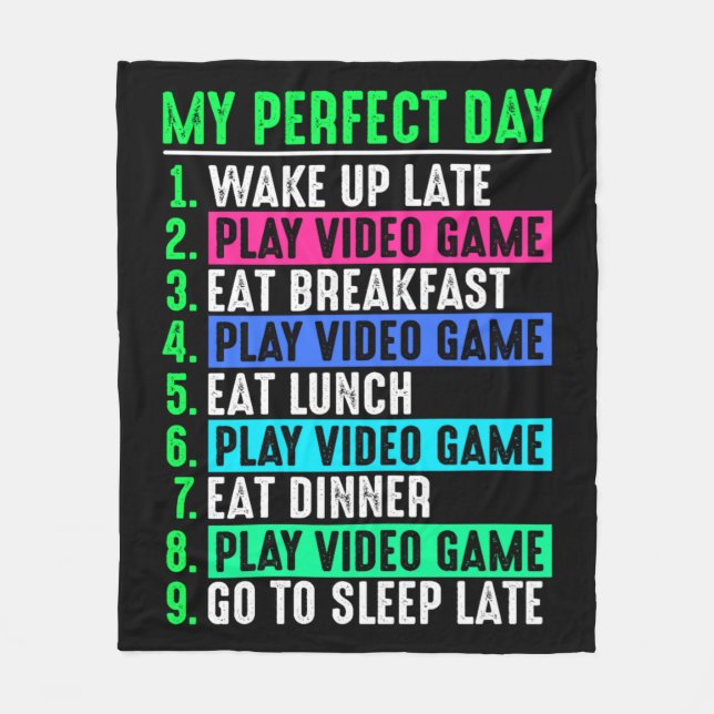 Gamer My Perfect Day Play Video Games    Fleece Blanket (Front)
