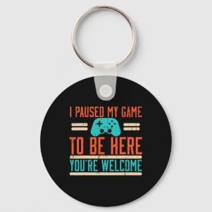 Gamer Paused My Game To Be Here Video Gaming Men B Key Ring