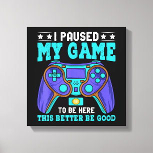 Gamer Shirt Boys Men Kids Teens Paused My Game To  Canvas Print