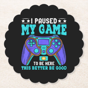 Gamer Shirt Boys Men Kids Teens Paused My Game To  Paper Coaster