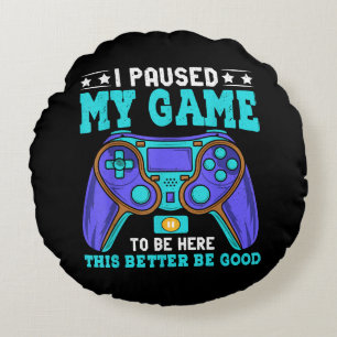 Gamer Shirt Boys Men Kids Teens Paused My Game To Round Cushion