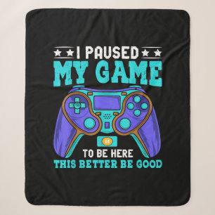 Gamer Shirt Boys Men Kids Teens Paused My Game To Sherpa Blanket