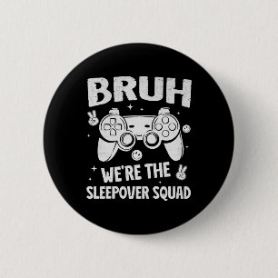 Gamer Sleepover Party For Boys Funny Bruh Slumber  6 Cm Round Badge
