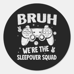 Gamer Sleepover Party For Boys Funny Bruh Slumber  Classic Round Sticker