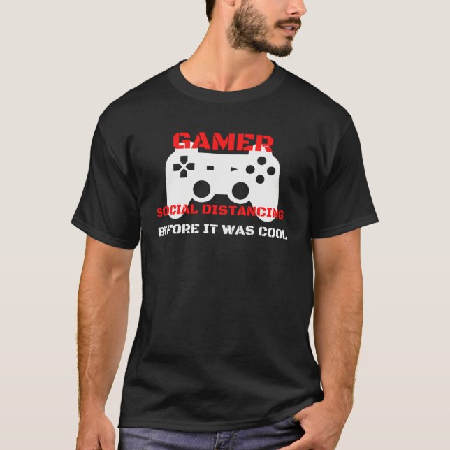 Gamer social distancing before it was cool distanc T-Shirt (Front)