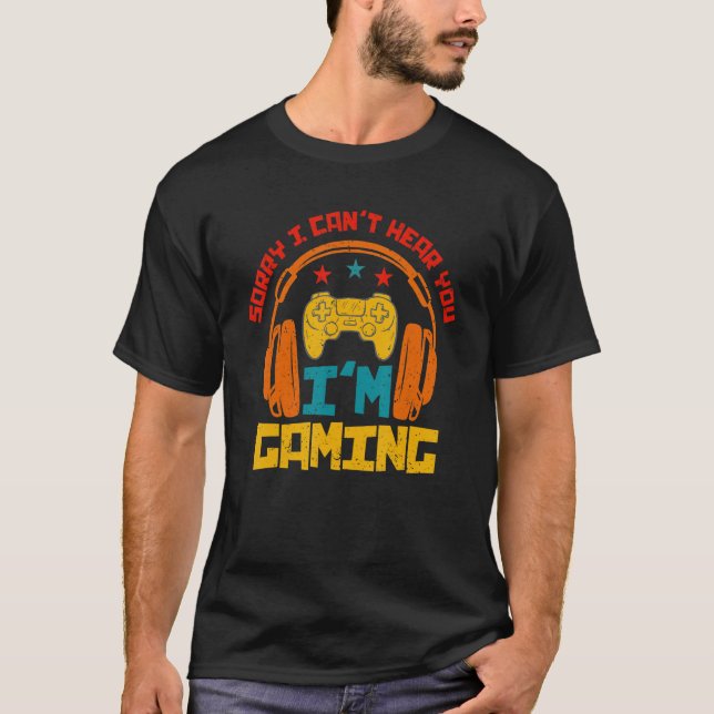 Gamer Sorry Can't Hear You I'm Gaming Retro Headse T-Shirt (Front)