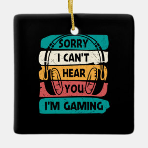 Gamer Sorry I Am Gaming Ceramic Ornament