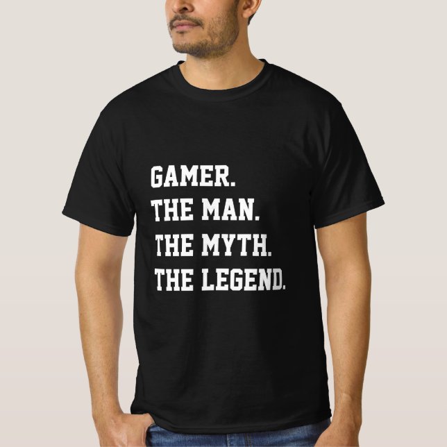 Gamer The Man The Myth The Legend   T-Shirt (Front)