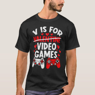 Gamer Valentines Day Boys V is for Video Games T-Shirt