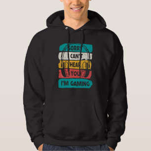 Gamer Vintage Sorry I Can't Hear You I'm Gaming Hoodie